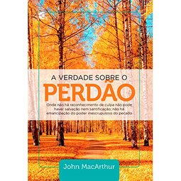 A Verdade Sobre o Perdão