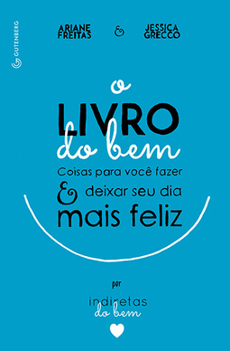 O livro do bem: Coisas para você fazer e deixar o seu dia mais feliz