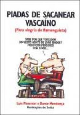 Piadas de Sacanear Vascaíno: (para Alegria de Flamenguista)
