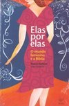 Elas por Elas: o Mundo Feminino e a Bíblia