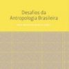 Desafios da Antropologia Brasileira