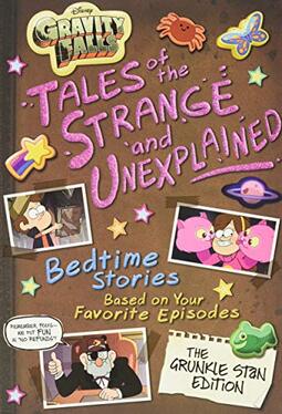 Gravity Falls Gravity Falls: Tales of the Strange and Unexplained: (Bedtime Stories Based on Your Favorite Episodes!)