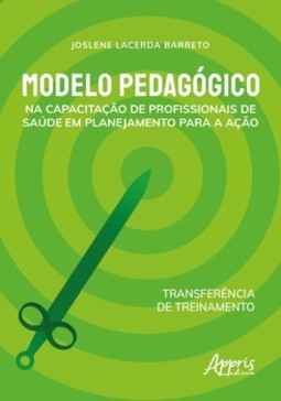 Modelo pedagógico na capacitação de profissionais de saúde em planejamento para a ação: transferência de treinamento
