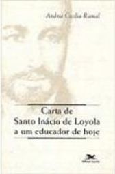 Carta de Santo Inácio de Loyola a um Educador de Hoje
