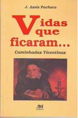 Vidas Que Ficaram: Caminhadas Vicentinas