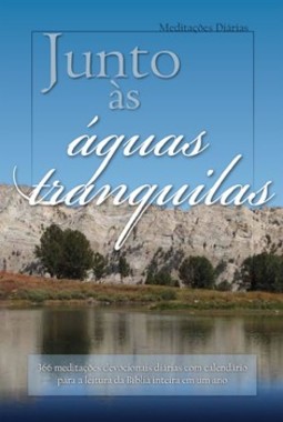 Junto às águas tranquilas: 366 meditações devocionais diárias com calendário para a leitura da bíblia em um ano