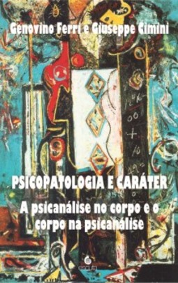 Psicopatologia e caráter: a psicanálise no corpo e o corpo na psicanálise