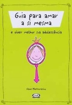 Guia para amar a si mesma e viver melhor sua adolescência