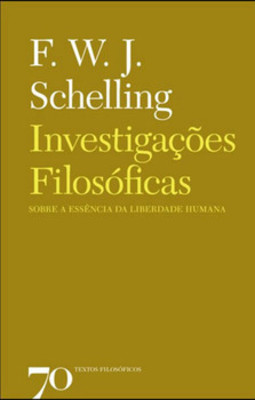Investigações filosóficas sobre a essência da liberdade humana: e os assuntos com ela relacionados