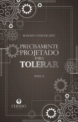 Precisamente projetado para tolerar: parte II