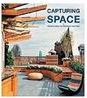 Capturing Space: Dramatic Ideas For Reshaping Your Home - Importado