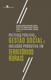 Políticas públicas, gestão social e inclusão produtiva em territórios rurais