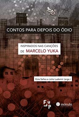 Contos Para Depois Do Ódio: Inspirados Nas Canções De Marcelo Yuka