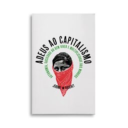 Adeus ao Capitalismo: Autonomia, sociedade do Bem Viver e multiplicidade dos mundos: 3