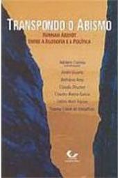 Transpondo o Abismo: Hannah Arendt Entre a Filosofia e a Política
