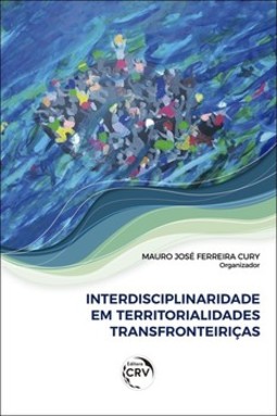 Interdisciplinaridade em territorialidades transfronteiriças