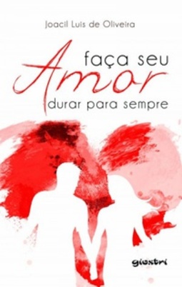 Faça seu Amor durar para sempre (Autoajuda/psicologia)