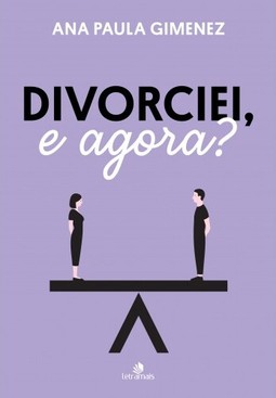 Divorciei, e agora?