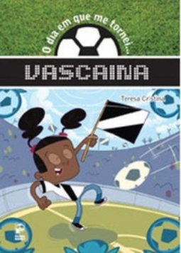 O dia em que me tornei vascaina
