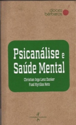 Psicanálise e Saúde Mental (Doces Bárbaros #1)