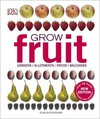 Grow Fruit: Gardens, Allotments, Patios, Balconies