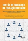 Gestão do trabalho e da educação em saúde: reflexões sobre a prática interdisciplinar em municípios cearenses