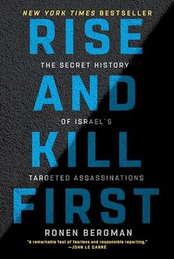 Rise and Kill First: The Secret History of Israel's Targeted Assassinations
