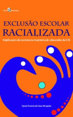 Exclusão escolar racializada: implicações do racismo na trajetória de educandos da EJA