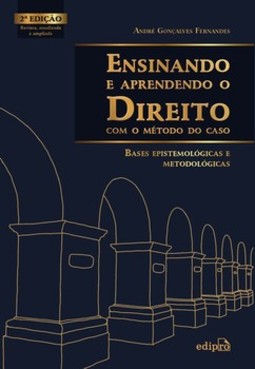 Ensinando e aprendendo o direito com o método do caso: bases epistemológicas e metodológicas