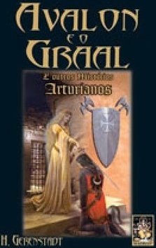 Avalon e o Graal e Outros Mistérios Arturíanos
