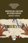 Indisciplina e bullying no espaço escolar: conceitos e vivências