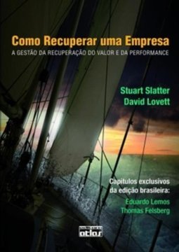 Como recuperar uma empresa: A gestão da recuperação do valor e da performance