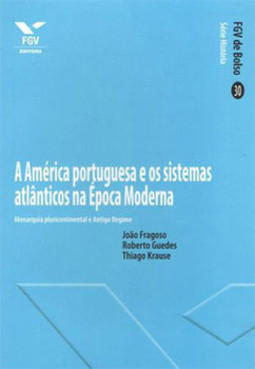 A América portuguesa e os sistemas atlânticos na época moderna