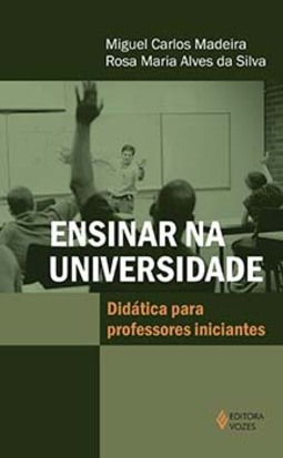 Ensinar na universidade: didática para professores iniciantes