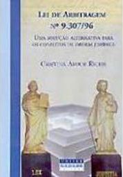 Lei de Arbitragem Nº 9.307/96: uma Solução Alternativa para os...