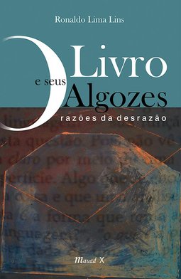 O livro e seus algozes: razões da desrazão