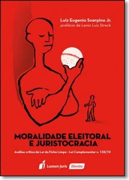 Moralidade Eleitoral e Juristrocacia: Análise Crítica da Lei da Ficha Limpa - Lei Complementar N. 135-10