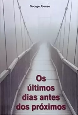 Os Ultimos Dias Antes dos Proximos
