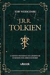 J.R.R. Tolkien – O Mundo Fantástico Do Criador De O Senhor Dos Anéis E O Hobbit