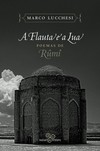 A flauta e a lua: Poemas de Rumi