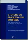 Futuro Do Processo Civil No Brasil, O: Uma Analise Critica Ao Projeto Do Novo Cpc