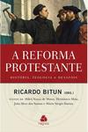 A reforma protestante: história, teologia e desafios