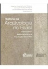 HISTORIA DA ARQUIVOLOGIA NO BRASIL: INSTITUIÇOES, ASSOCIATIVISMO E PRODUÇAO CIENTIFICA