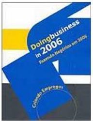 Doing Business in 2006: Fazendo Negócios em 2006: Criando Empregos