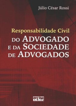 Responsabilidade Civil do Advogado e da Sociedade de Advogados