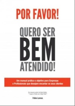 Por Favor, Quero ser bem atendido!