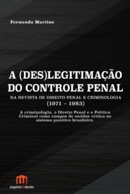 A (Des)Legitimação do Controle Penal na Revista de Direito Penal e Criminologia (1971-1983)