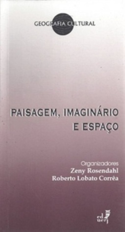 Paisagem, Imaginário e Espaço (Geografia Cultural #8)