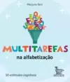 Multitarefas na Alfabetização: 50 Estímulos Cognitivos