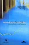 Administração Hospitalar - Instrumentos para a gestão profissional